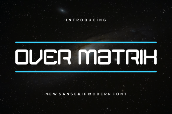 Over Matrix: A Futuristic Sans Serif for Modern Editorial Design